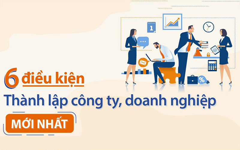 6 điều kiện thành lập doanh nghiệp mới nhất